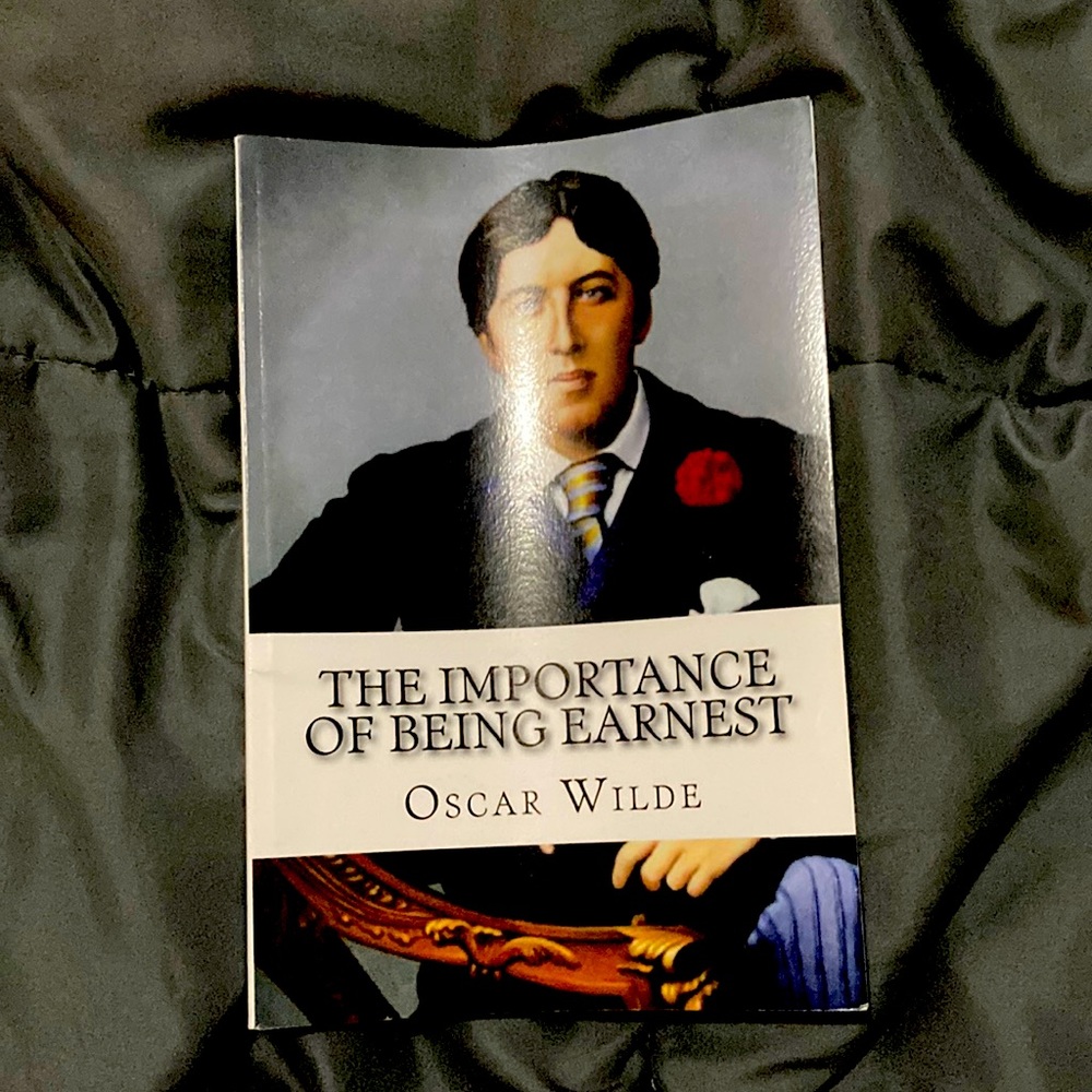 The Importance of Being Earnest By: Oscar Wilde